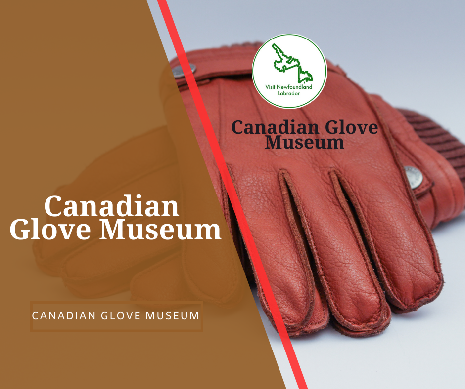 Canadian Glove Museum Discover the best Hidden Gems of Central Newfoundland