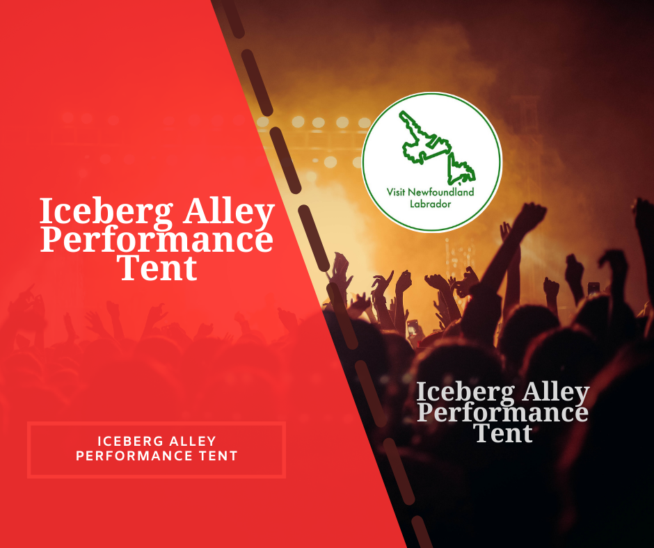 Iceberg Alley Performance Tent Experience The best live exciting events in St. John's