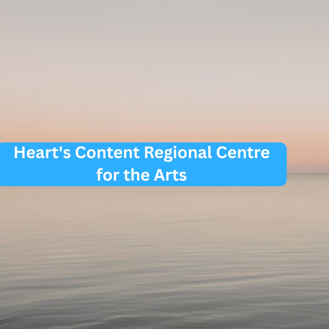 Heart’s Content Regional Centre for the Arts