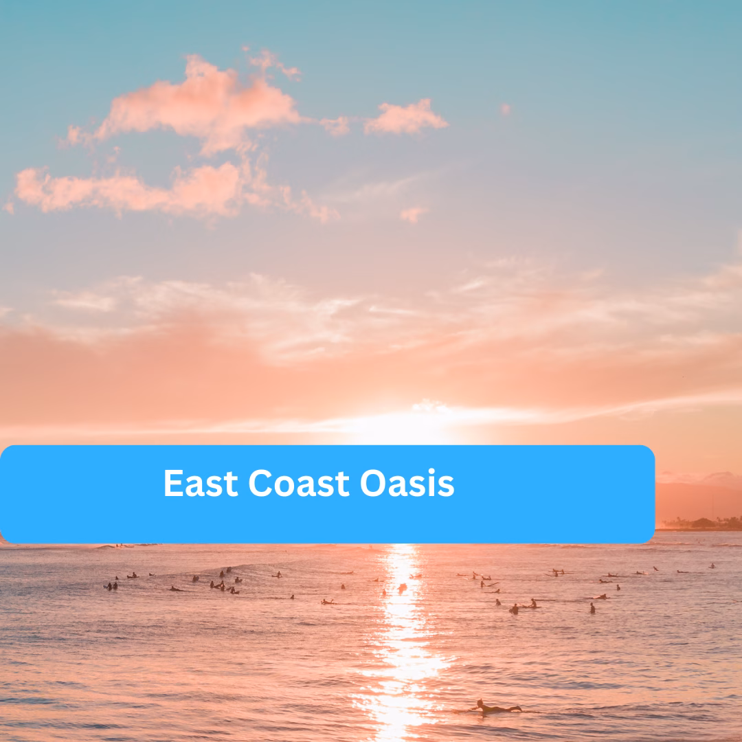 East Coast Oasis