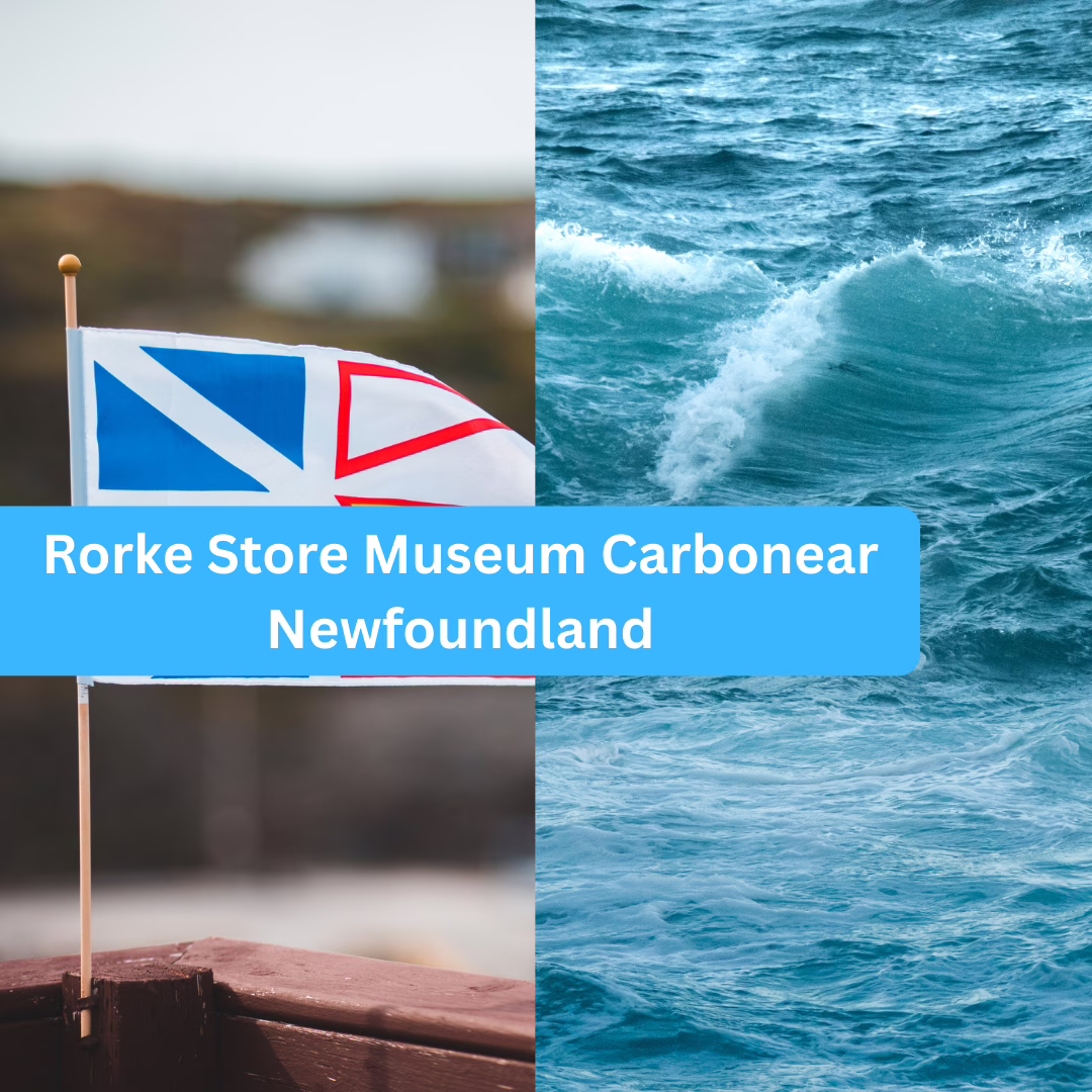 Rorke Store Museum Carbonear